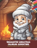 Enchanted Christmas Coloring Adventure: Exceptional Designs for Kids, 50 Pages, 8.5 x11 inches B0CHL7M2WS Book Cover