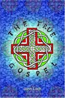 The True Gospel 1410762769 Book Cover