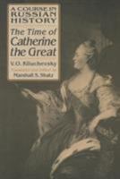 The Time of Catherine the Great: A Course in Russian History 1563245272 Book Cover