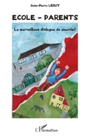 Ecole - parents: Le merveilleux dialogue de sourds ! (French Edition) 2296121683 Book Cover