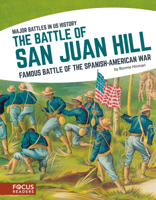 The Battle of San Juan Hill: Famous Battle of the Spanish-American War 1635170222 Book Cover