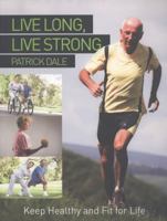 Live Long, Live Strong: Keep Healthy and Fit For Life 0719807182 Book Cover