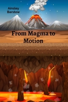 From Magma to Motion: A Scientific Exploration of Volcanoes and Earthquakes B0DVS3Z6VH Book Cover
