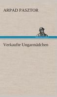 Verkaufte Ungarmädchen 3849536114 Book Cover