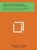 Ceramic Stratigraphy at Santa Cruz, Chiapas, Mexico: Papers of the New World Archaeological Foundation, No. 13, Publication No. 9 1258646145 Book Cover