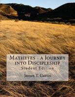 Mathetes - A Journey Into Discipleship: Student Edition 148203882X Book Cover