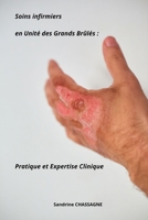 Soins infirmiers en Unité des Grands Brûlés : Pratique et Expertise Clinique (French Edition) B0F2YWW5NG Book Cover