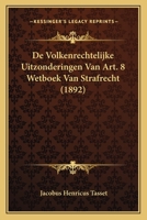 De Volkenrechtelijke Uitzonderingen Van Art. 8 Wetboek Van Strafrecht (1892) 1167625129 Book Cover