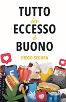 Tutto in eccesso è buono (Edizione Italiana) (Italian Edition) B0CR1ZRHPG Book Cover