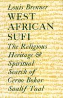 West African Sufi: The Religious Heritage and Spiritual Quest of Cerno Bokar Saalif Taal 0520050088 Book Cover