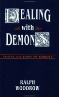 Dealing With Demons: Total Victory In Christ 0916938107 Book Cover