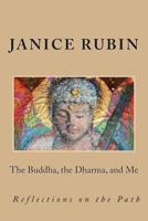 The Buddha, the Dharma, and Me: Reflections on the Path 1492833525 Book Cover