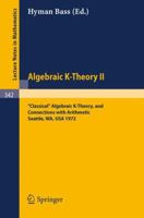 Algebraic K-Theory II. . "Classical" Algebraic K-Theory, and Connections with Arithmetic.  (Lecture Notes in Mathematics 342) 3540064354 Book Cover