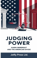 Judging Power: Karin Immergut and the American Divide B0FVFYXTZ5 Book Cover
