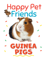 Guinea Pigs (Happy Pet Friends) 1499445970 Book Cover
