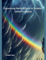 Optimizing Relief Efforts in Sudden-Onset Incidents B0F98W84V2 Book Cover