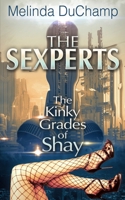 The Sexperts: Kinky Grades of Shay (The Sexperts Trilogy) B0F13R7FQV Book Cover