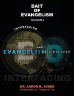 Interfacing Evangelism and Discipleship Session 4: Bait for Evangelism 1947741195 Book Cover