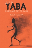 Lost in Yaba: Down and Out in Laos B0D4XB5VGW Book Cover
