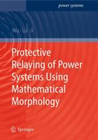 Protective Relaying of Power Systems Using Mathematical Morphology 1849968462 Book Cover