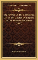 The Revival of the Conventual Life in the Church of England in the Nineteenth Century 153084567X Book Cover