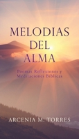 Melodias del Alma: Poemas Reflexiones y Meditaciones Bíblicas (Spanish Edition) 1662823665 Book Cover