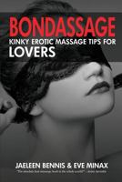 Bondassage: Kinky Erotic Massage Tips for Lovers 1937965198 Book Cover