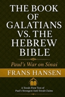 GALATIANS vs. THE HEBREW BIBLE: Paul’s War on Sinai B0H3KP72TG Book Cover