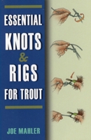 Essential Knots & Rigs for Trout 0811707164 Book Cover