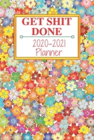 Get Shit Done: Weekly & Monthly Planner 2020-2021; funny planner 2020; Organizers For Women ; men; calendars 1661358772 Book Cover