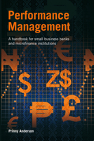 Performance Management: A Handbook for Small Business Banks and Microfinance Institutions 185339792X Book Cover