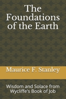 The Foundations of the Earth: Wisdom and Solace from Wycliffe's Book of Job B086L5QF8R Book Cover