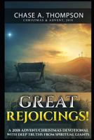 Great Rejoicings!: A 2018 Advent/Christmas Devotional with Deep Truths from Spiritual Giants. 179045980X Book Cover