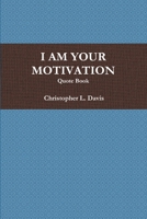 I AM YOUR MOTIVATION 1257921428 Book Cover