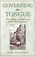 Governing the Tongue: The Politics of Speech in Early New England 0195090802 Book Cover