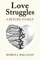 Love Struggles: A Return to Self 1546397140 Book Cover