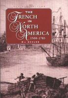 The French in North America 1500-1783 1554551668 Book Cover