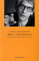 Reel Canadians: Interviews from the Canadian Film World (Essay Series (Guernica (Firm)), 47.) 1550711652 Book Cover