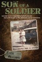 Son Of A Soldier: success is not a snapshot of where you are but measured by the obstacles you've overcome 0989763307 Book Cover