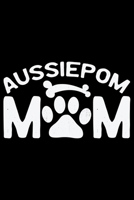 Aussiedoodle Mom: Cool Aussiepom Dog Journal Notebook - Aussiepom Puppy Lover Gifts - Funny Aussiepom Dog Notebook - Aussiepom Owner Gifts. 6 x 9 in 120 pages 1676608834 Book Cover