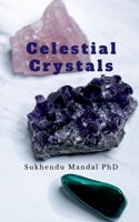Celestial Crystals: Creating a New Healing Modality B09P4ZCJ37 Book Cover