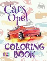 Cars Opel Coloring Book:  Coloring Book for Children  Coloring Book Naughty  Coloring Book 59  Coloring Book Love  1983795526 Book Cover