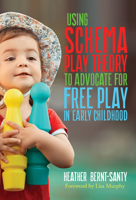 Using Schema Play Theory to Advocate for Free Play in Early Childhood 0807787248 Book Cover