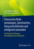 Chinesische Redewendungen, Sprichwörter, Slang entschlüsseln und erfolgreich anwenden: Ein Ratgeber für Manager, Führungskräfte und Studierende 3658136472 Book Cover