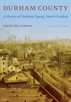 Durham County: A History of Durham County, North Carolina 0822310562 Book Cover