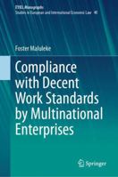 Compliance with Decent Work Standards by Multinational Enterprises (European Yearbook of International Economic Law, 48) 303221260X Book Cover