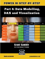Power Bl Step-by-Step Part 4: Data Modelling, DAX and Visualization (Power Bi Step-By-Step) B0CVQCW8DN Book Cover