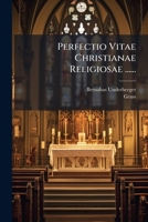Perfectio Vitae Christianae Religiosae ...... 127463248X Book Cover