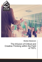 The Infusion of Critical and Creative Thinking within the Field of TEFL 6200074518 Book Cover