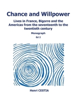 Chance and willpower: Lives in France, Bigorre and the Americas from the seventeenth to the twentieth century 2322477974 Book Cover